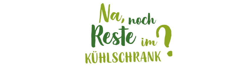 Na noch Reste im Kühlschrank?